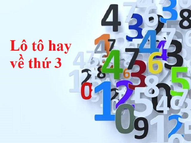 Lô tô hay về thứ 3 là gì? Lô tô hay về thứ 3 là gì?