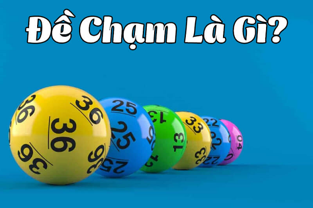 Đề chạm, chạm đề là gì? Đề chạm, chạm đề là gì?