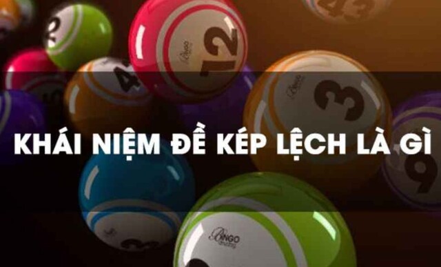 Đề kép lệch là loại hình lô đề được nhiều cao thủ có kinh nghiệm áp dụng Đề kép lệch là loại hình lô đề được nhiều cao thủ có kinh nghiệm áp dụng