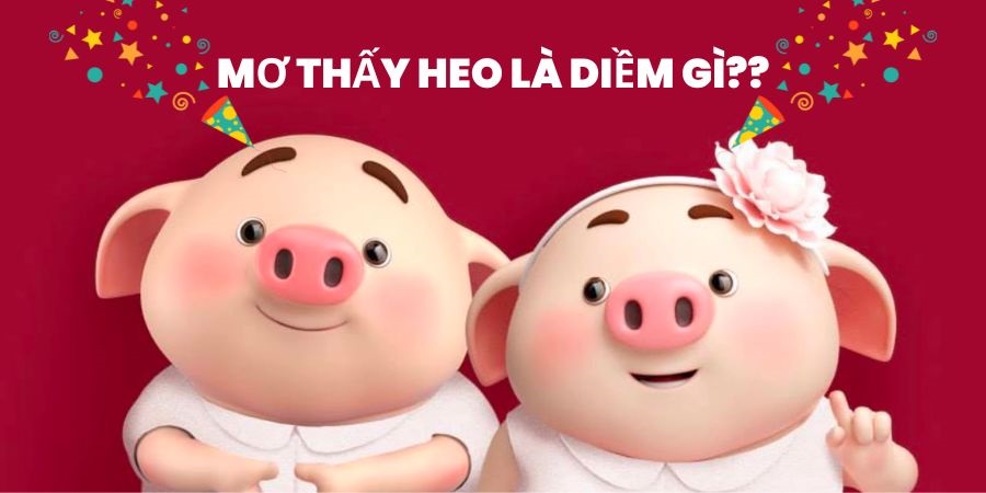 Nằm mơ gặp heo mang đến điềm báo gì? Nằm mơ gặp heo mang đến điềm báo gì?