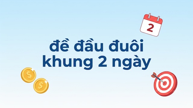 Kết hợp các phương pháp soi cầu đề đầu đuôi khung 2 ngày để tìm ra con số may mắn nhất